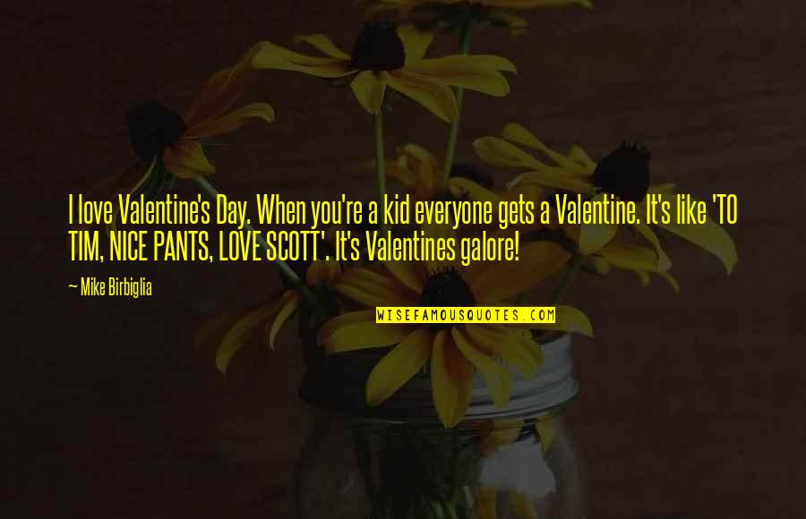 Best Valentine's Day Ever Quotes By Mike Birbiglia: I love Valentine's Day. When you're a kid