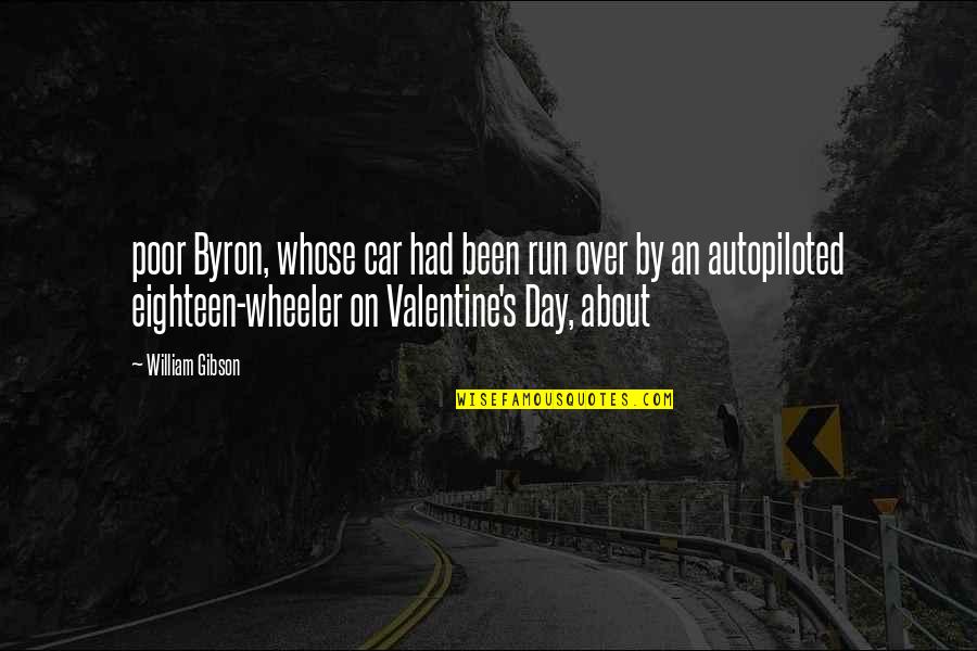 Best Valentine's Day Ever Quotes By William Gibson: poor Byron, whose car had been run over
