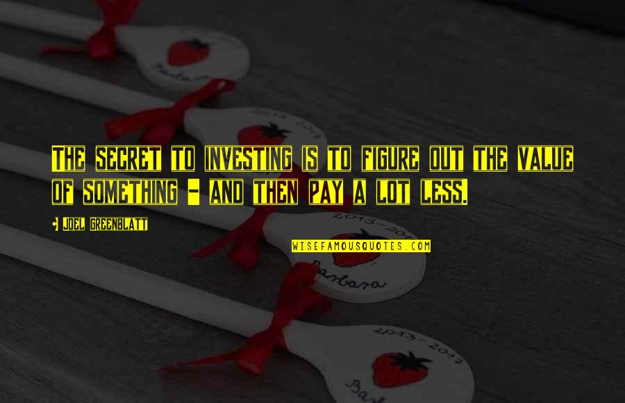 Best Value Investing Quotes By Joel Greenblatt: The secret to investing is to figure out Best Value Investing Quotes By Joel Greenblatt: The secret to investing is to figure out