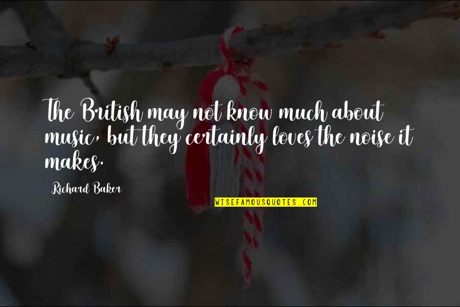 Best Value Investing Quotes By Richard Baker: The British may not know much about music, Best Value Investing Quotes By Richard Baker: The British may not know much about music,