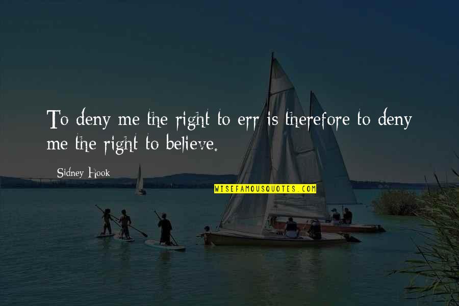 Best Value Investing Quotes By Sidney Hook: To deny me the right to err is