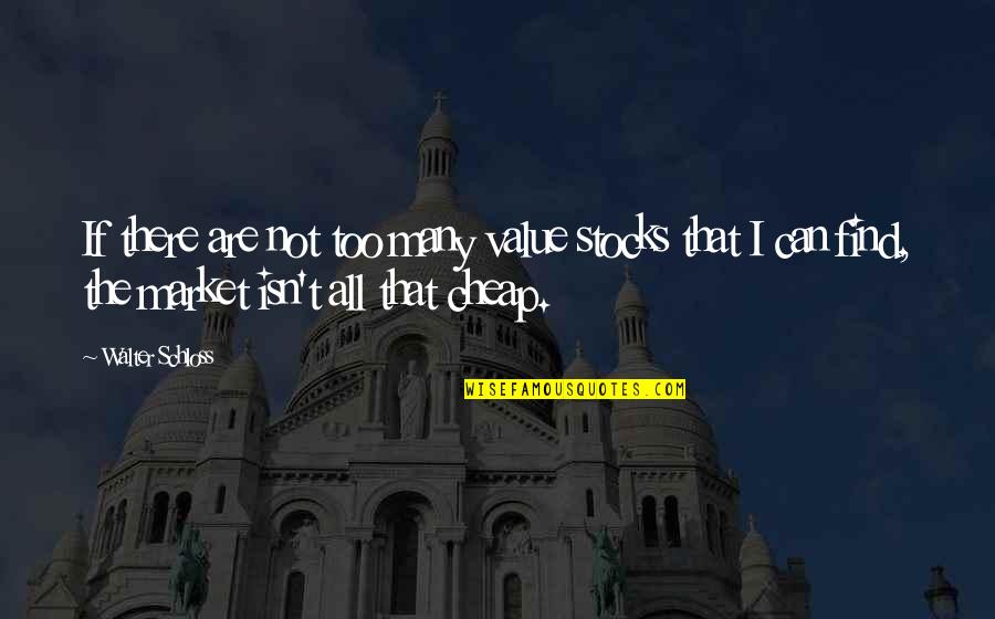 Best Value Investing Quotes By Walter Schloss: If there are not too many value stocks Best Value Investing Quotes By Walter Schloss: If there are not too many value stocks