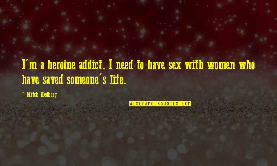 Best Valyrian Quotes By Mitch Hedberg: I'm a heroine addict. I need to have