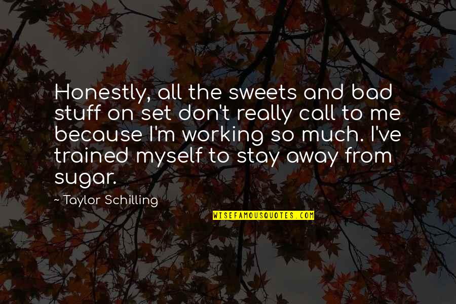 Best Vaping Quotes By Taylor Schilling: Honestly, all the sweets and bad stuff on