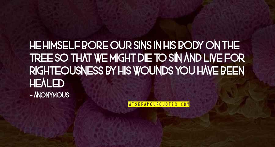 Best Varrick Quotes By Anonymous: He Himself bore our sins in His body Best Varrick Quotes By Anonymous: He Himself bore our sins in His body