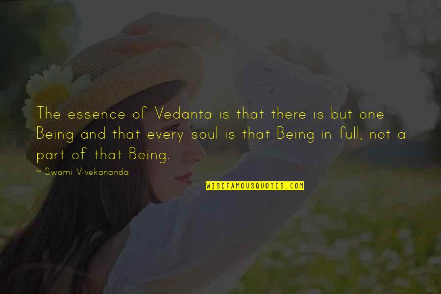 Best Vedanta Quotes By Swami Vivekananda: The essence of Vedanta is that there is