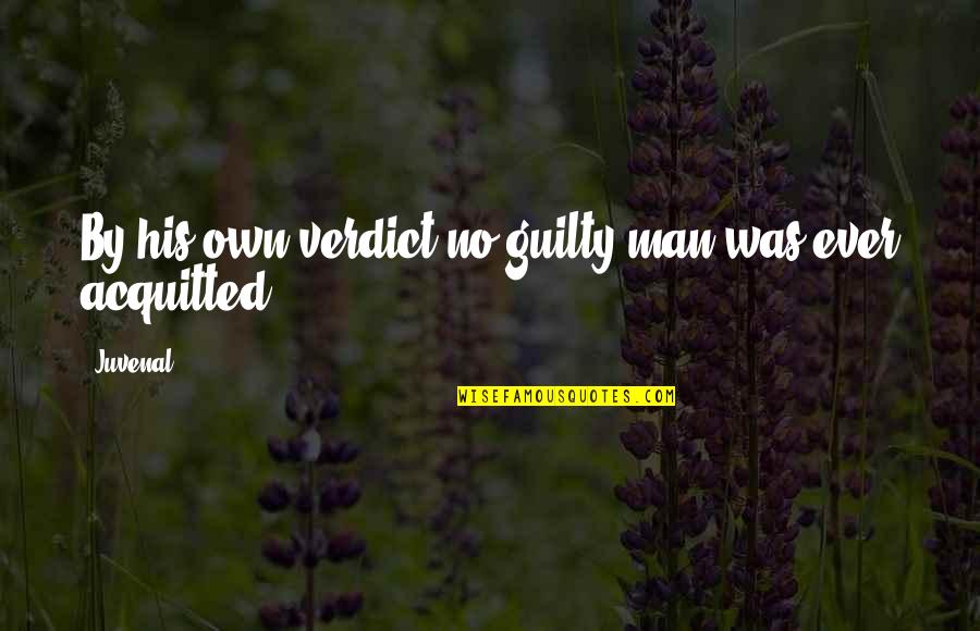 Best Verdict Quotes By Juvenal: By his own verdict no guilty man was