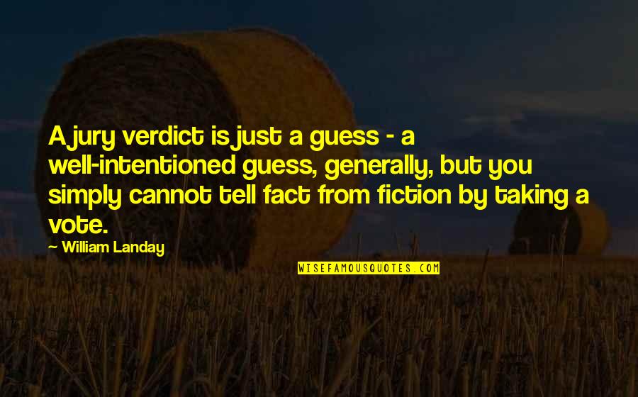 Best Verdict Quotes By William Landay: A jury verdict is just a guess - Best Verdict Quotes By William Landay: A jury verdict is just a guess -