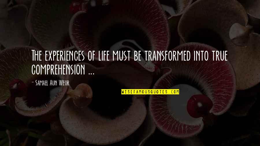 Best Veronica Mars Quotes By Samael Aun Weor: The experiences of life must be transformed into