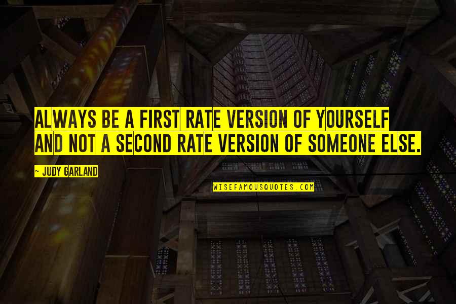 Best Version Of You Quotes By Judy Garland: Always be a first rate version of yourself