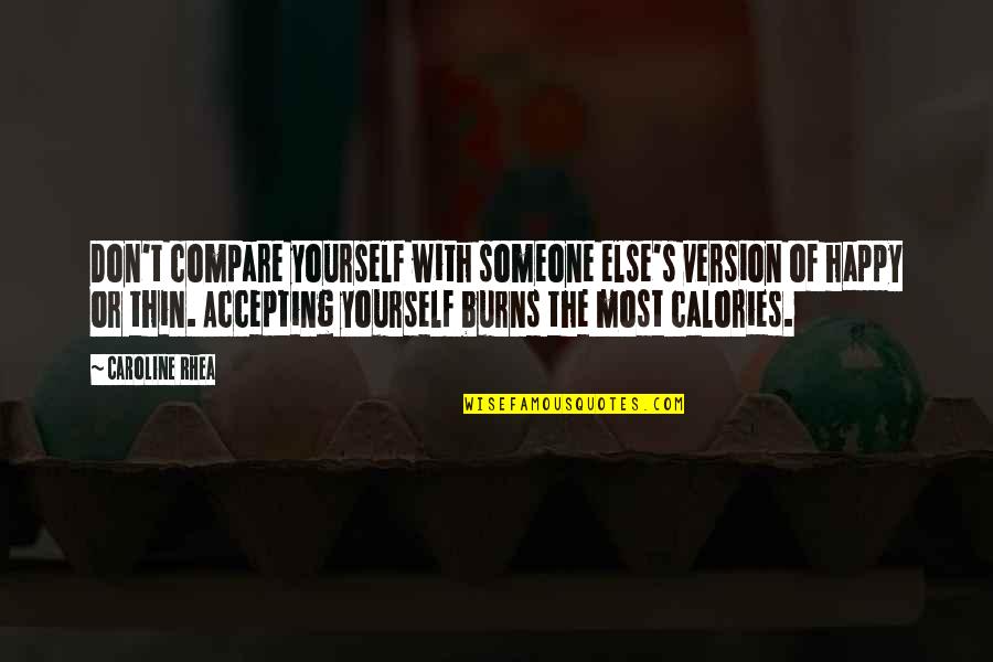 Best Version Of Yourself Quotes By Caroline Rhea: Don't compare yourself with someone else's version of