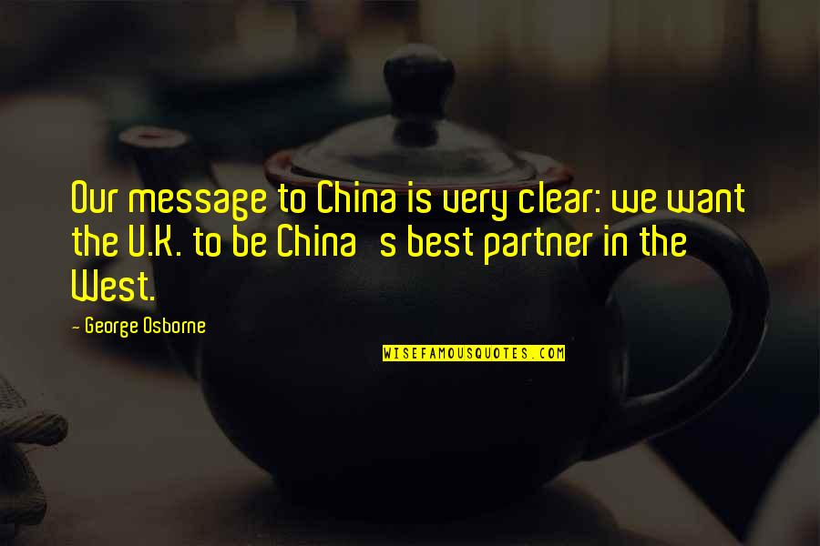 Best Very Quotes By George Osborne: Our message to China is very clear: we