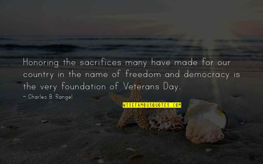 Best Veterans Quotes By Charles B. Rangel: Honoring the sacrifices many have made for our