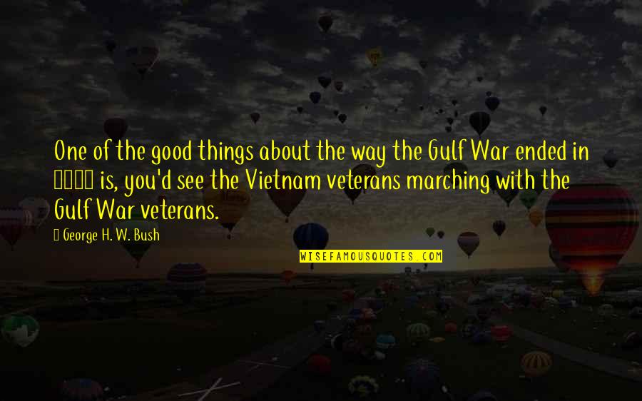 Best Veterans Quotes By George H. W. Bush: One of the good things about the way