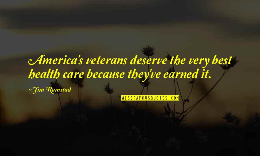 Best Veterans Quotes By Jim Ramstad: America's veterans deserve the very best health care