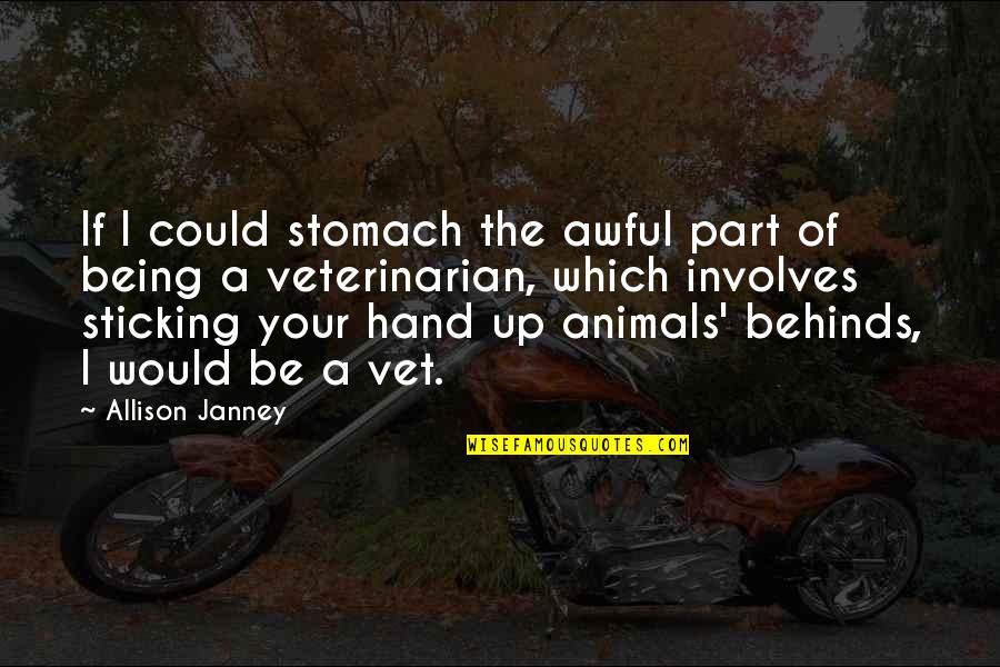 Best Veterinarian Quotes By Allison Janney: If I could stomach the awful part of