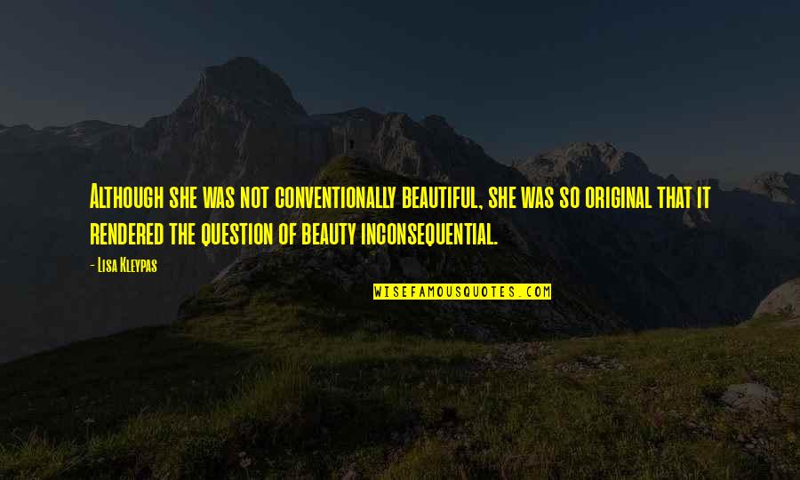 Best Veterinarian Quotes By Lisa Kleypas: Although she was not conventionally beautiful, she was