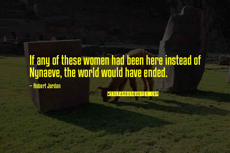 Best Vg Quotes By Robert Jordan: If any of these women had been here