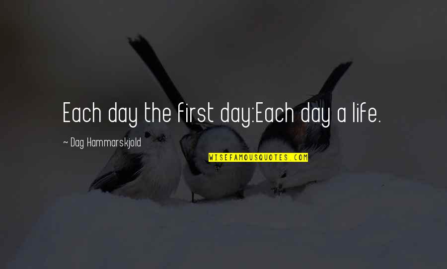 Best Vicki Gunvalson Quotes By Dag Hammarskjold: Each day the first day:Each day a life.