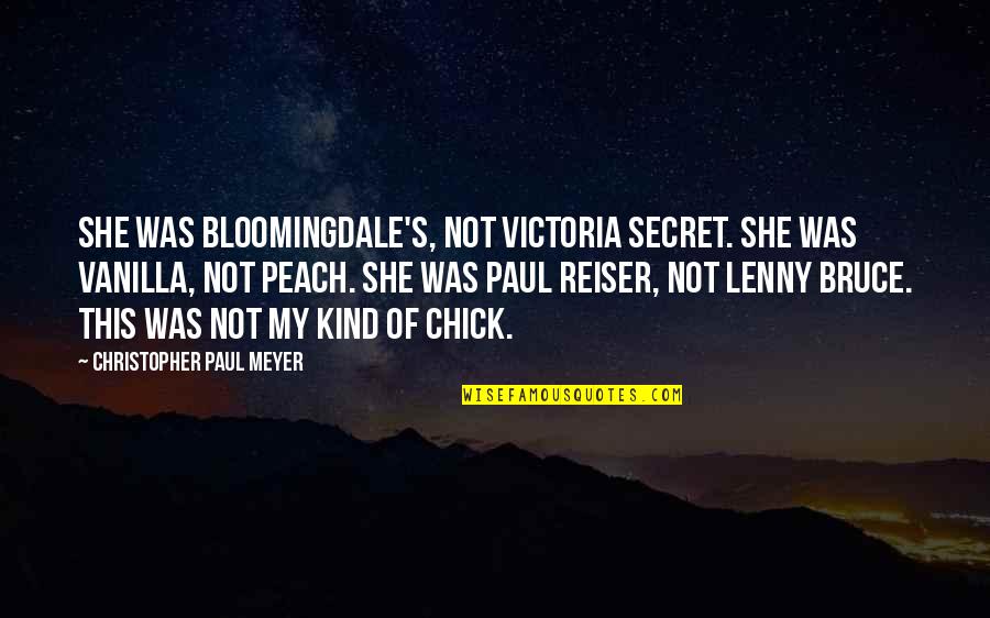 Best Victoria's Secret Quotes By Christopher Paul Meyer: She was Bloomingdale's, not Victoria Secret. She was