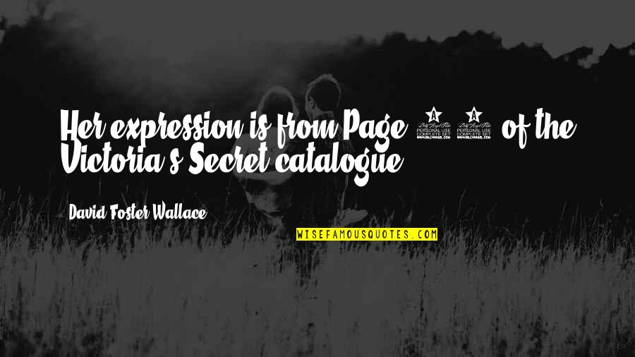 Best Victoria's Secret Quotes By David Foster Wallace: Her expression is from Page 18 of the