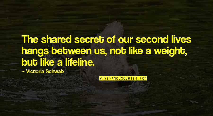 Best Victoria's Secret Quotes By Victoria Schwab: The shared secret of our second lives hangs