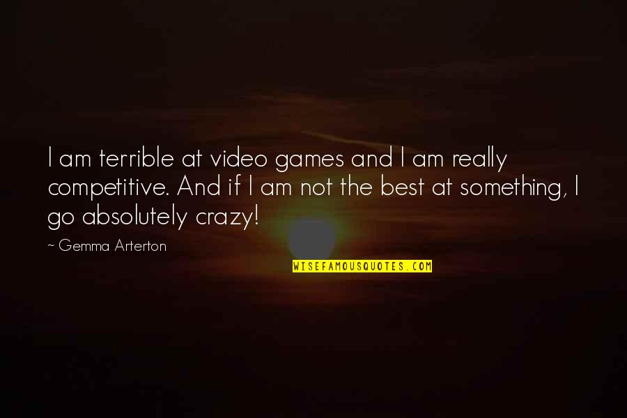 Best Video Quotes By Gemma Arterton: I am terrible at video games and I