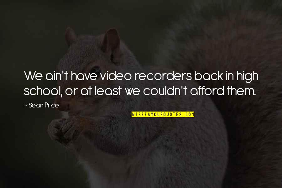 Best Video Quotes By Sean Price: We ain't have video recorders back in high