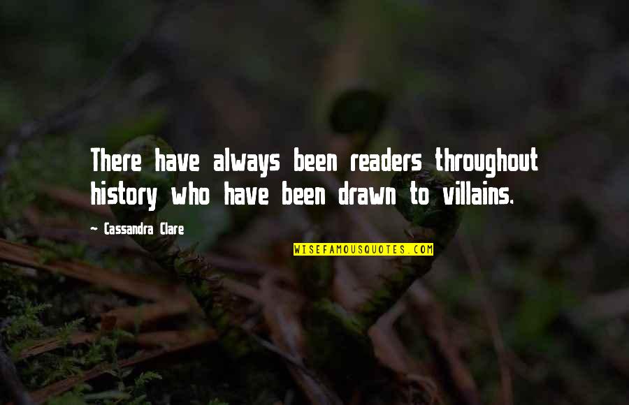 Best Villains Quotes By Cassandra Clare: There have always been readers throughout history who