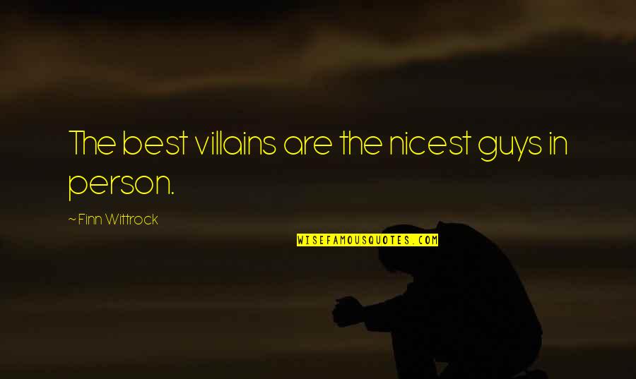 Best Villains Quotes By Finn Wittrock: The best villains are the nicest guys in