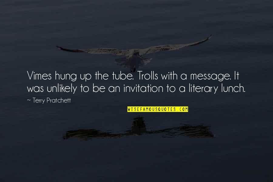 Best Vimes Quotes By Terry Pratchett: Vimes hung up the tube. Trolls with a Best Vimes Quotes By Terry Pratchett: Vimes hung up the tube. Trolls with a