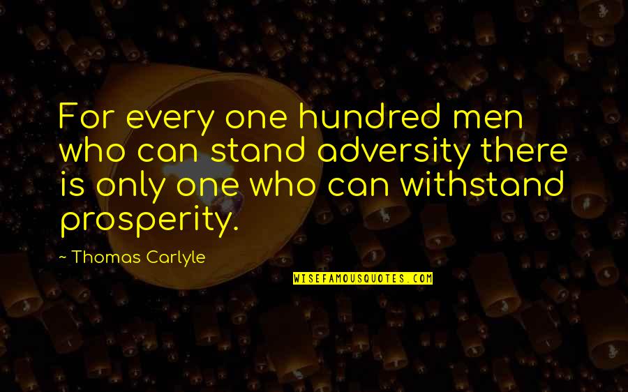 Best Vimes Quotes By Thomas Carlyle: For every one hundred men who can stand Best Vimes Quotes By Thomas Carlyle: For every one hundred men who can stand
