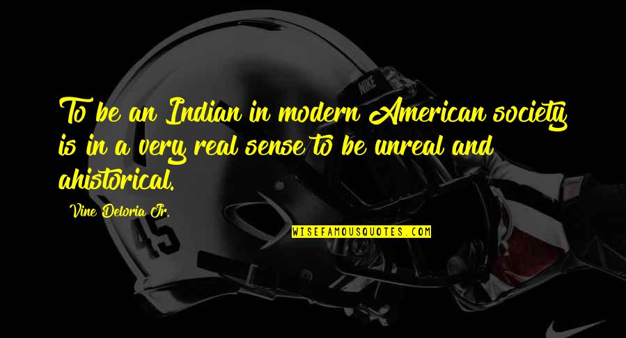 Best Vine Quotes By Vine Deloria Jr.: To be an Indian in modern American society