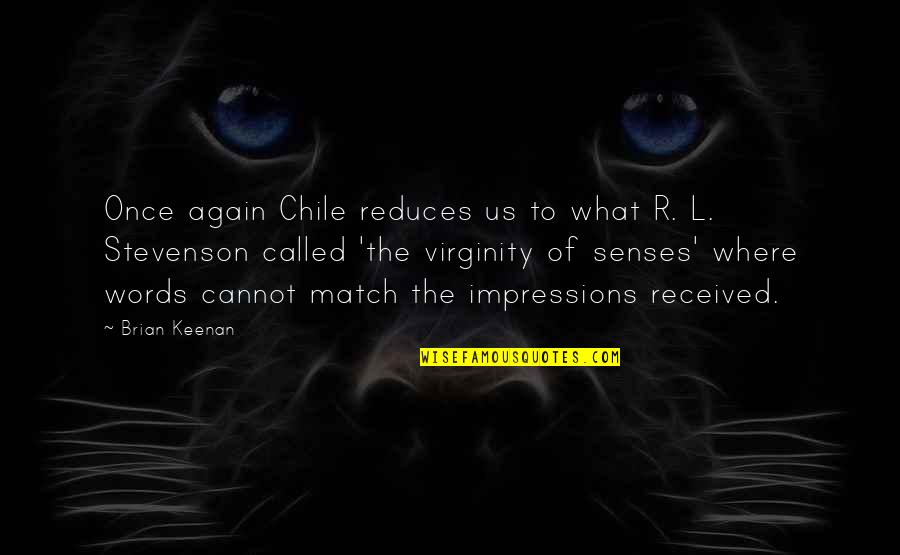 Best Virginity Quotes By Brian Keenan: Once again Chile reduces us to what R.