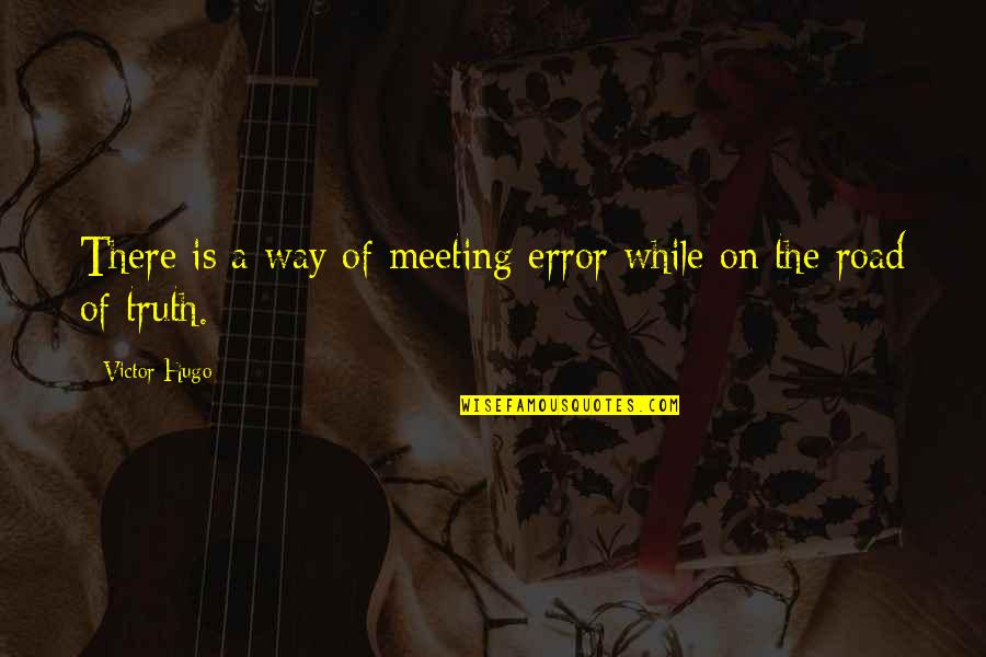 Best Visayan Love Quotes By Victor Hugo: There is a way of meeting error while