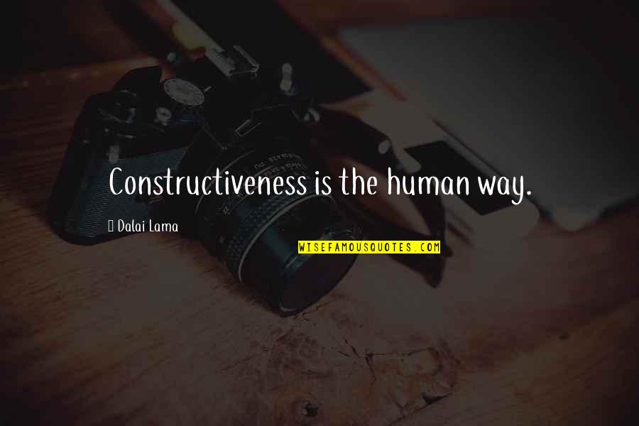 Best Visayan Quotes By Dalai Lama: Constructiveness is the human way. Best Visayan Quotes By Dalai Lama: Constructiveness is the human way.