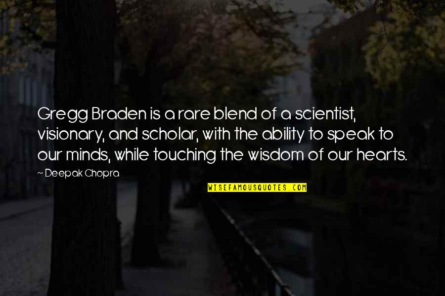 Best Visionary Quotes By Deepak Chopra: Gregg Braden is a rare blend of a