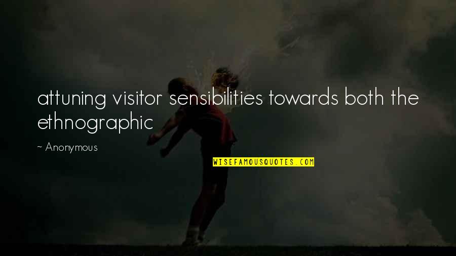 Best Visitor Quotes By Anonymous: attuning visitor sensibilities towards both the ethnographic