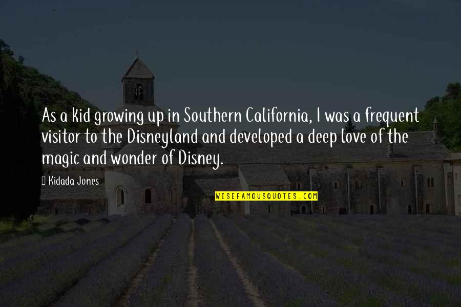 Best Visitor Quotes By Kidada Jones: As a kid growing up in Southern California,