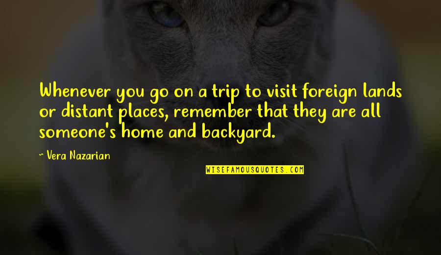 Best Visitor Quotes By Vera Nazarian: Whenever you go on a trip to visit