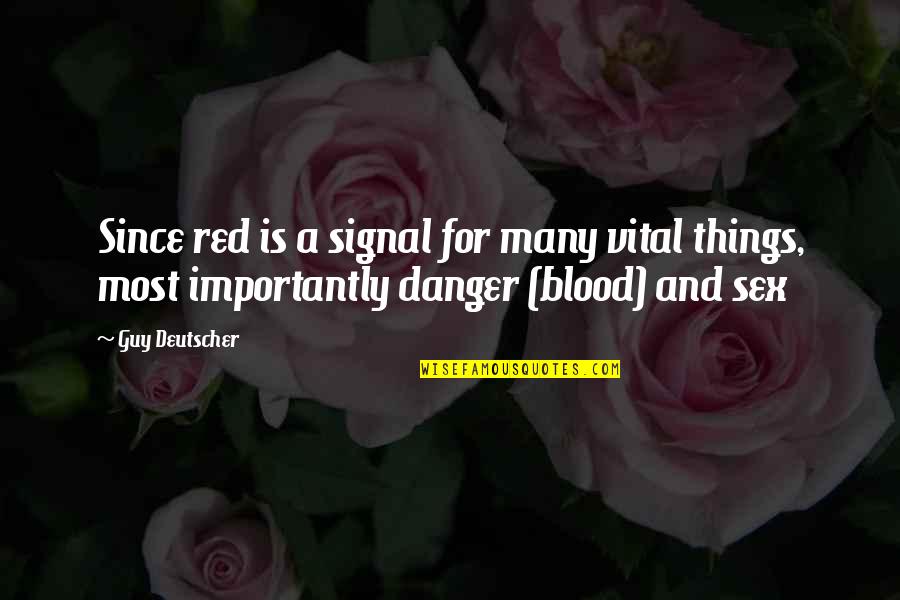 Best Vital Quotes By Guy Deutscher: Since red is a signal for many vital