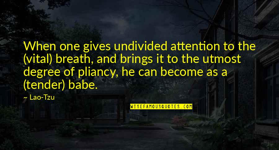 Best Vital Quotes By Lao-Tzu: When one gives undivided attention to the (vital)