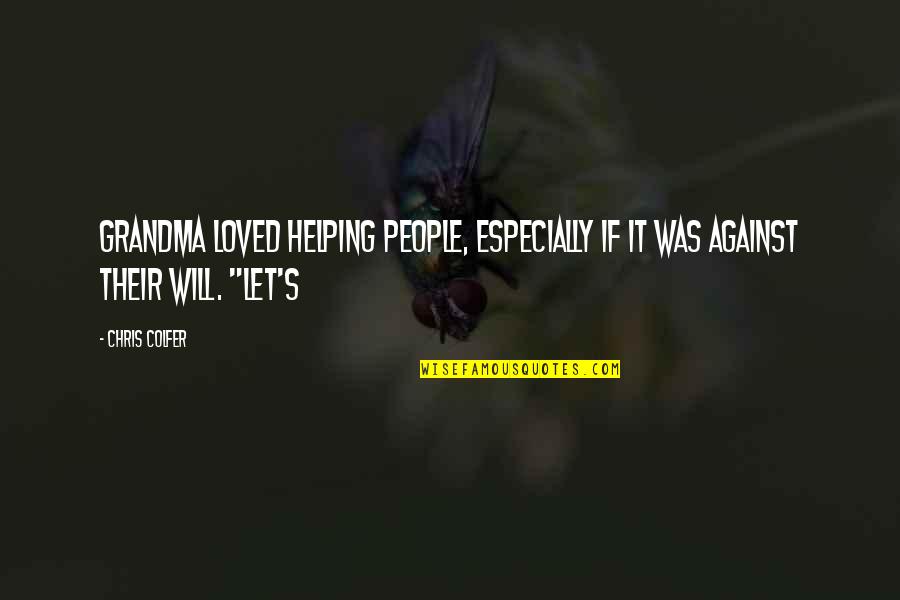 Best Volunteer Quote Quotes By Chris Colfer: Grandma loved helping people, especially if it was