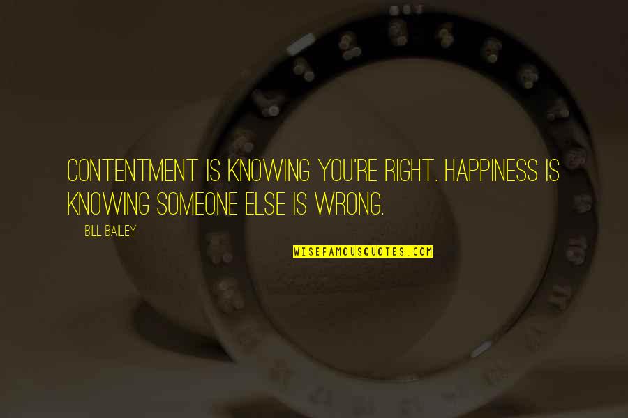 Best Waiting Movie Quotes By Bill Bailey: Contentment is knowing you're right. Happiness is knowing
