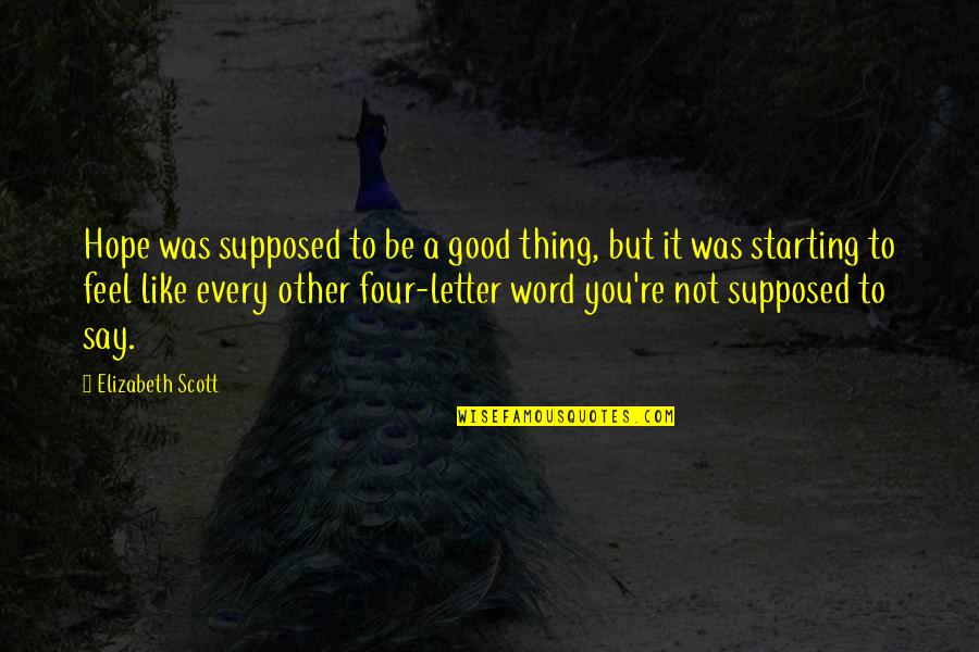 Best Waiting Movie Quotes By Elizabeth Scott: Hope was supposed to be a good thing, Best Waiting Movie Quotes By Elizabeth Scott: Hope was supposed to be a good thing,
