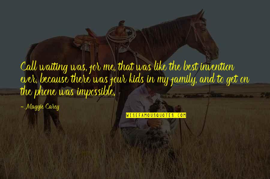 Best Waiting Quotes By Maggie Carey: Call waiting was, for me, that was like Best Waiting Quotes By Maggie Carey: Call waiting was, for me, that was like
