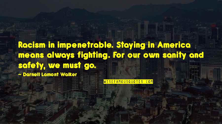 Best Wakeboard Quotes By Darnell Lamont Walker: Racism in impenetrable. Staying in America means always