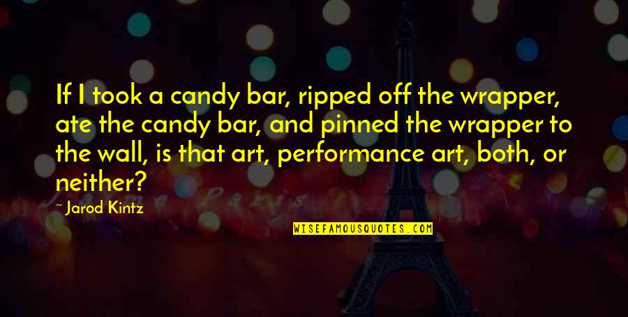 Best Wall Art Quotes By Jarod Kintz: If I took a candy bar, ripped off