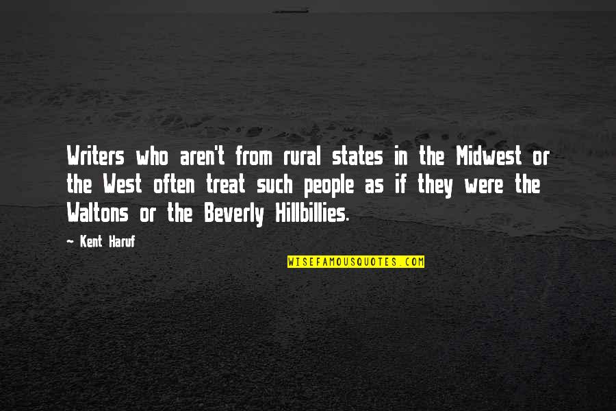 Best Waltons Quotes By Kent Haruf: Writers who aren't from rural states in the