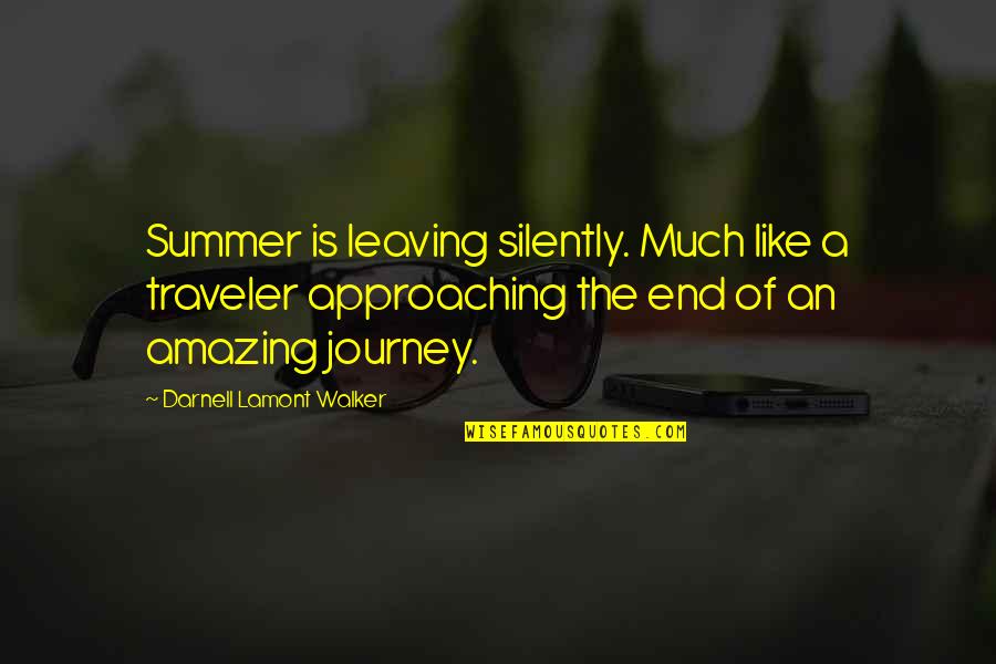 Best Wanderlust Travel Quotes By Darnell Lamont Walker: Summer is leaving silently. Much like a traveler